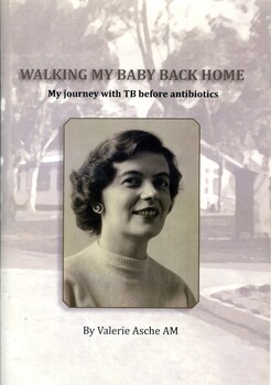 Front cover of 'Walking my baby back home: my journey with TB before antibiotics' Valerie Asche, 