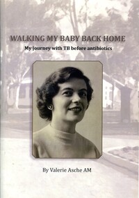 Front cover of 'Walking my baby back home: my journey with TB before antibiotics' Valerie Asche, 