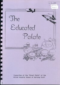 Front cover of 'The educated palate: favourites of the "Great Chefs" of the Alfred Hospital School of Nursing Staff' Alfred Hospital School of Nursing, 1991