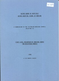 Front cover of Alfred Hospital submission to the Victorian Nursing Council relating to first level perioperative nursing course, 1990