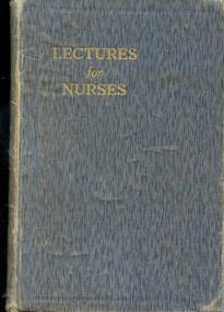 Book - text book, G. N. Burbridge 1904-2000, Lectures for Nurses, 1935