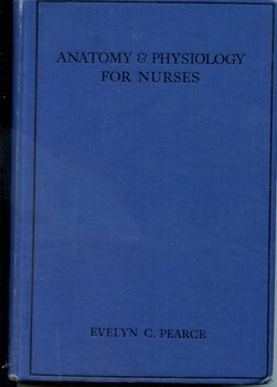 Front cover of 'Anatomy and physiology for nurses', Pearce, 1938