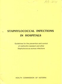 Front cover of 'Staphylococcal infections in hospitals - guidelines for the prevention and control of methicillin-resistant and othe staphylococcus aureus infections'
1980, Health Commission of Victoria