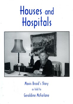 Front cover of 'Houses and hospitals: Mavis Braid's story as told to Geraldine McFarlane' 2000