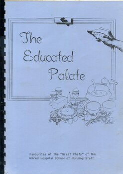 Front cover of 'The educated palate: favourites of the "Great Chefs" of the Alfred Hospital School of Nursing Staff', Alfred Hospital School of Nursing, 1991