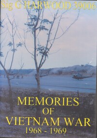 Memories of Vietnam War 1968-1969 by Signalman Graeme Harwood (39006)