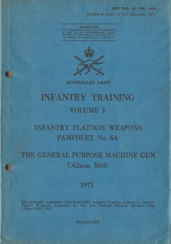 Australian Army: Infantry Training, Volume 1, Infantry Platoon Weapons, Pamphlet No. 6A: The General Purpose Machine Gun, 7.62mm M60, 1971