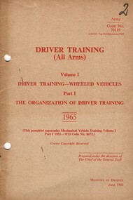 Driver Training (All Arms) Volume 1: Driver Training - Wheeled vehicles., Part. 1: The Organization Of Driver Training 1965