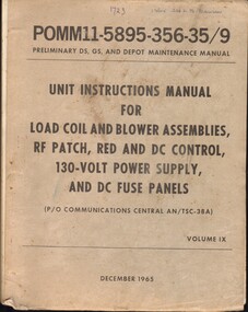 Manual, Collins Radio Co, Unit instructions Manual  For Load Coil and Blower assemblies, RF Patch, Red and DC Control, 130-Volt Power Supply, and DC Fuse Panels (P/O Commumications Centra; AN/TSC-38A) Volume IX, 1965