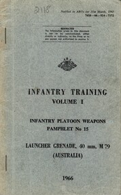 Australian Army: Infantry Training Volume 1: Infantry Platoon Weapons Pamphlet No. 15, Launcher Grenade, 40mm M79 (Australia) 1966