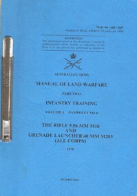 Manual, Australian Army, Australian Army: Manual Of Land Warfare, Part 2, Infantry Training Vol 4 Pamphlet No: 4, The Rifle 5.56 mm M16 And Grenade Launcher 40mm M203 (All Corps), 1979