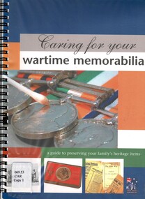 Book, Commonwealth Department of Veterans' Affairs, Caring for your wartime memorabilia: a guide to preserving your family's heritage items (Copy 2)