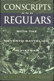 Book, O'Brien, Michael, Conscripts And Regulars with the Seventh Battalion in Vietnam. (Copy 1)