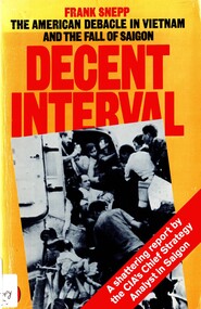 Book, Snepp, Frank, Decent interval: The American Debacle in Vietnam and The Fall of Saigon