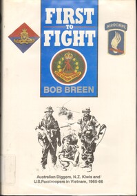 Book, Breen, Bob, First to fight: Australian Diggers, N.Z. Kiwis & U.S. Paratroopers in Vietnam, 1965-66