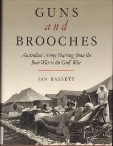 Book, Bassett, Jan, Guns and Brooches: Australian Army Nursing from the Boer War to the Gulf War (Copy 2)