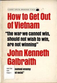 Book, Galbraith, John Kenneth, How to Get Out of Vietnam: the war we cannot win, should not wish to win, are not winning: The assumed enemy does not exist (Copy 1)