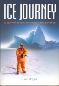 Book, Morgan, Dave, Ice journey: a story of adventure, escape