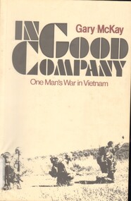 Book, McKay, Gary, In Good Company: One Man's War in Vietnam (Copy 2)