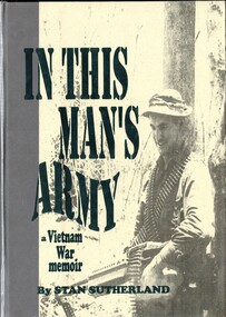 Book, Sutherland, Stan, In This Man's Army: a Vietnam War Memoir