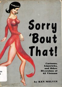 Book, Melvin, Ken, Sorry 'Bout That! - Cartoons, Limericks, and Other Diversions of GI Vietnam