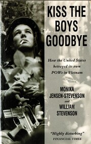 Book, Jensen-Stevenson, Monica and Stevenson, William, Kiss The Boys Goodbye: How the United States betrayed its own POW's in Vietnam
