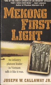 Book, Callaway, Joseph, Mekong First Light: An Infantry Platoon Leader in Vietnam tells it like it was.  (Copy 1)