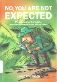 Book, No, You Are Not Expected: my war tour of Vietnam... and other military and not so military stories