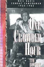 Book, Bowden, Tim, One Crowded Hour: Neil Davis Combat Cameraman 1934-1985 (Copy 1), 1987