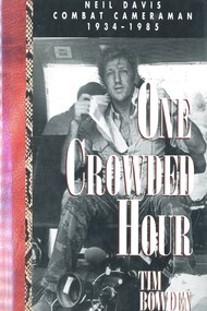 Book, Bowden, Tim, One Crowded Hour: Neil Davis Combat Cameraman 1934 - 1985. (Copy 2), 1987
