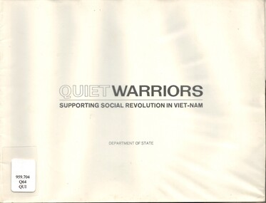 Book, United States. Dept. of State. Bureau of Public Affairs, Quiet Warriors: Supporting Social Revolution In Viet-Nam