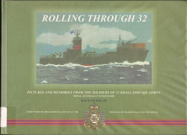 Book, Perham, Dave, Rolling through 32: pictures and memories from the Soldiers of 32 Small ship Squadron: Royal Australian Engineers