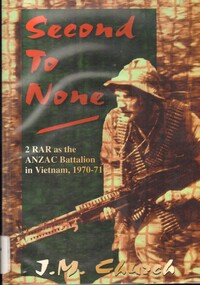 Book, Church, John, Second to None: 2 RAR as the ANZAC battalion in Vietnam (Copy 1)