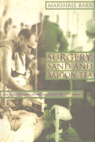 Book, Surgery, Sand and Saigon Tea: An Australian Army Doctor in Viet Nam (Copy 1)