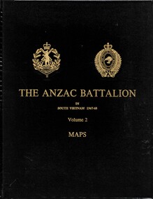 Book, Newman, Kevin E.  (Major), The Anzac Battalion: A Record Of The Tour Of 2nd Battalion, The Royal Australian Regiment 1st Battalion, the Royal Newzealand Infantry Regiment (The Anzac Battalion) in South Vietnam. 1967-68 Vol 2. (Copy 1)