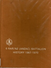 Book, Johnson, L.D. ed, The history of 6RAR-NZ (ANZAC) Battalion, Volune Two 1967 to 1970