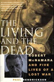 Book, Hendrickson, Paul, The Living and the Dead: Robert McNamara and Five Lives of a Lost War. (Copy 1)
