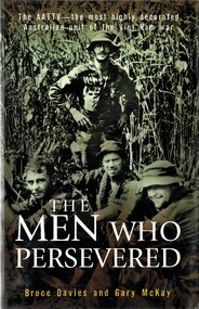 Book, Davies, Bruce and McKay, Gary, The Men Who Persevered: The AATTV - the most highly decorated Australian unit of the Viet Nam war (Copy 1)