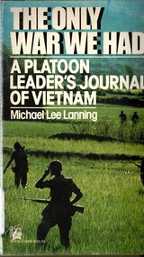Book, Lanning, Michael Lee, The Only War We Had: A Platoon Leader's Journal of Vietnam (Copy 1)