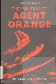 Book, McCulloch, Jock, The Politics of Agent Orange: The Australian Experience (Copy 3)