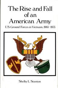 Book, Stanton, Shelby L, The Rise and Fall of an American Army: U.S. Ground Forces in Vietnam, 1965-1973