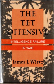 Book, Wirtz, James J, The Tet Offensive: Intelligence Failure In War (Copy 1)