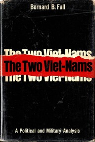 Book, Fall, Bernard B, The Two Viet-Nams: A Political and Military Analysis, 1963