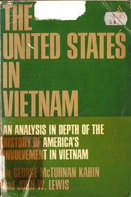 Book, Kahin, George McTurnan and Lewis John W, The United States in Vietnam: An Analysis in Depth of the Histort of America's Involvement in Vietnam (Copy 1)