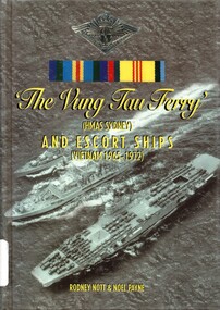 Book, The Vung Tau Ferry: HMAS Sydney and Escort Ships (Vietnam 1965-972), (Copy 1)