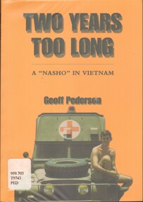 Book, Pederson, Geoff, Two Years Too Long: A "Nasho" in Vietnam (Copy 1)