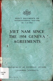 Book, Australia. Dept. of External Affairs, Viet Nam Since The 1954 Geneva Agreements: Select Documents on International Affairs No. 1 of 1964