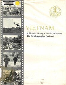 Book, Williams, Captain Iain McLean, Vietnam: a pictorial history of the Sixth Battalion, the Royal Australian Regiment (Copy 2)