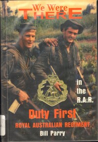 Book, Parry, Bill, We Were There in the R.A.R.: Duty First, Royal Australian Regiment(Copy 2)