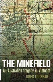 Book, Lockhart, Greg, The Minefield: An Australian Tragedy in Vietnam (Copy 1)